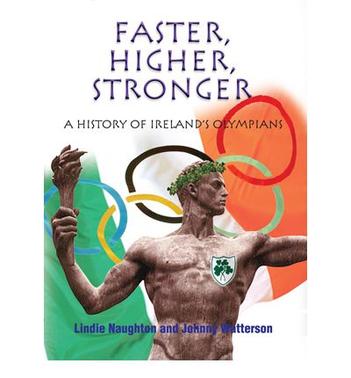 faster, higher, stronger a history of ireland's olympians