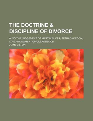 the doctrine & discipline of divorce; also the judgement of