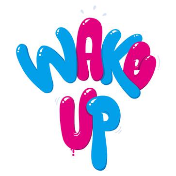 wake up