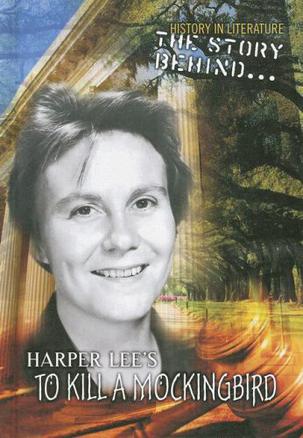 the story behind harper lee"s to kill a mockingbird (history in