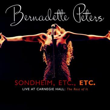 etc.: bernadette peters live at carnegie hall (the rest of it)