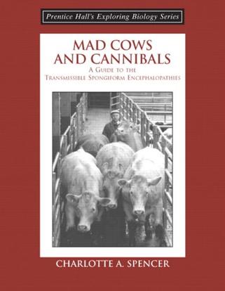 mad cows and cannibals, a guide to the transmissible spongiform