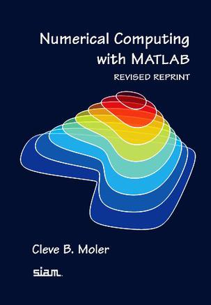 numerical computing with matlab, revised reprint