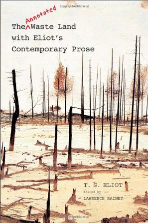 the annotated waste land with eliot"s contemporary prose