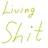 Living Shit