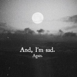 And, I'm Sad.