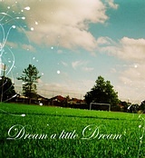 Dream A Little Dream