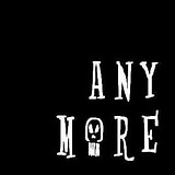 Any More