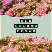 Her Shadow Crown