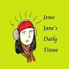 JesusJane's Daily Tissue
