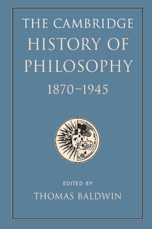 The Cambridge History of Philosophy 1870-1945