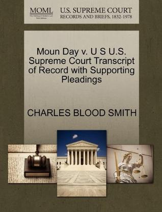 Moun Day V. U S U.S. Supreme Court Transcript of Record with Supporting Pleadings
