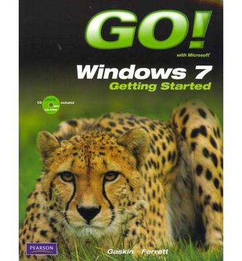 Go! with Microsoft Office 2010 Vol 1 W/ Myitlab Access Card for Office 2010, Go! with Windows 7 Getting Started, Go! W/ Concepts Getting Started, PH W