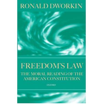 Freedom's Law The Moral Reading of the American Constitution