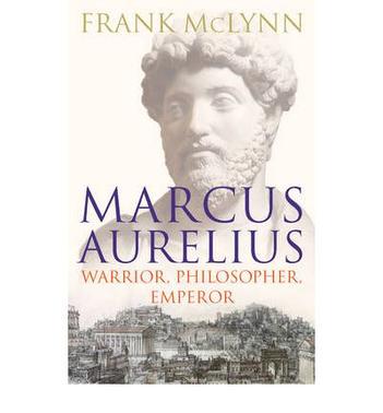 Marcus Aurelius Warrior, Philosopher, Emperor