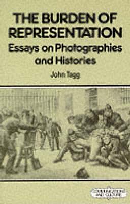 The Burden of Representation Essays on Photographies and Histories