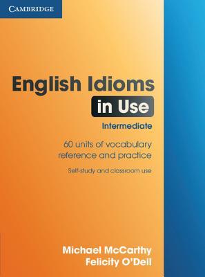 English Idioms in Use Intermediate (Vocabulary in Use)