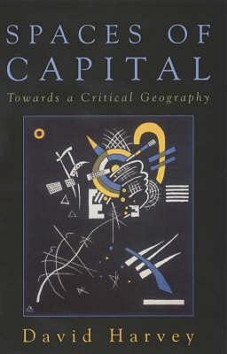 Spaces of Capital Towards a Critical Geography