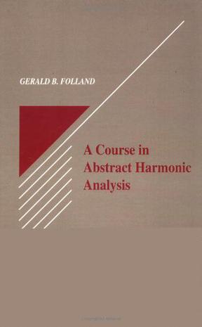 A Course in Abstract Harmonic Analysis  (Studies in Advanced Mathematics)