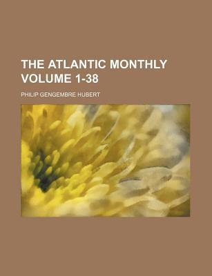 The Atlantic Monthly Volume 1-38