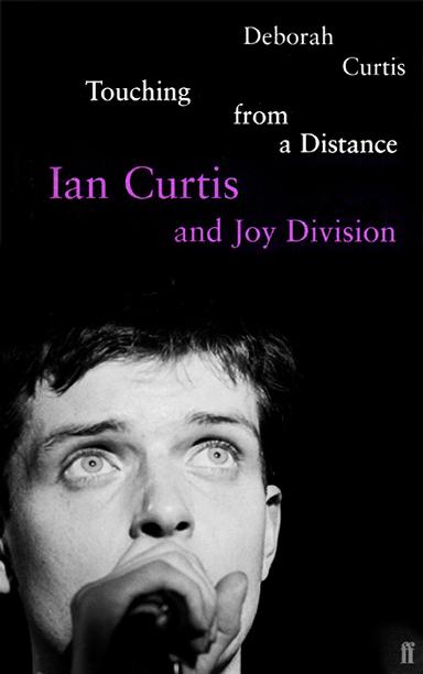 Touching from a Distance: Ian Curtis & Joy Division