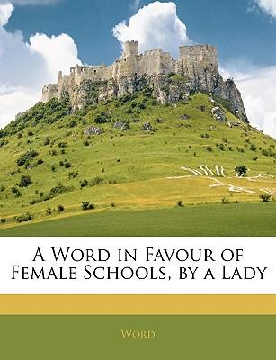 A Word in Favour of Female Schools, by a Lady