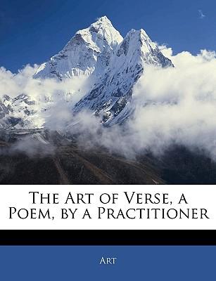 The Art of Verse, a Poem, by a Practitioner