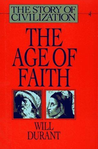 The Age of Faith (The Story of Civilization, Volume 4) (Story of Civilization)