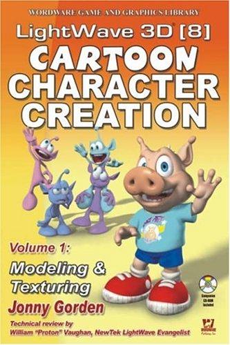 Lightwave 3D 8 Cartoon Character Creation, Volume 1