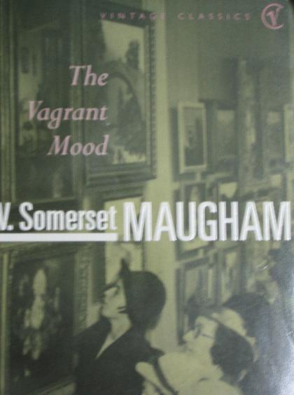 Vagrant Mood (The works of W. Somerset Maugham)