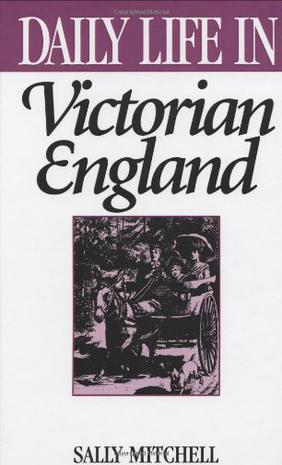 daily life in victorian england by sally mitchell