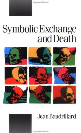 Symbolic Exchange and Death (Theory, Culture and Society Series)