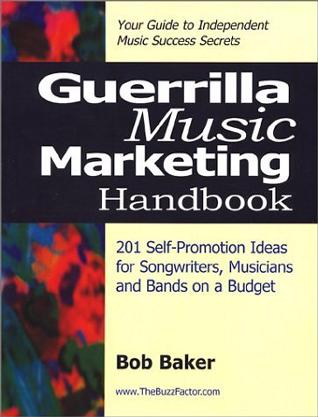 Guerrilla Music Marketing Handbook