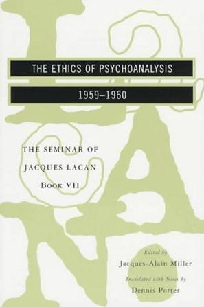 The Ethics of Psychoanalysis 1959-1960 (Seminar of Jacques Lacan)