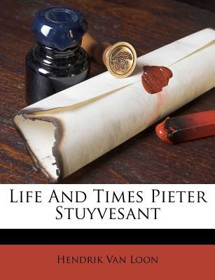 Life and Times Pieter Stuyvesant