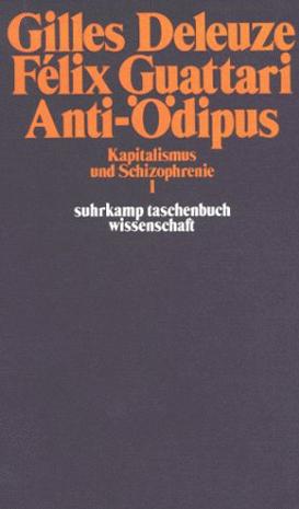 Anti- Ödipus. ( Kapitalismus und Schizophrenie I).