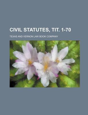 Civil Statutes, Tit. 1-70
