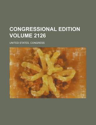 Congressional Edition Volume 2126