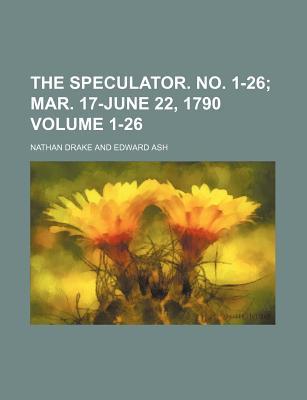 The Speculator. No. 1-26 Volume 1-26; Mar. 17-June 22, 1790