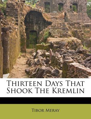 Thirteen Days That Shook the Kremlin