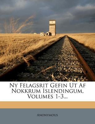 NY Felagsrit Gefin UT AF Nokkrum Islendingum, Volumes 1-3...