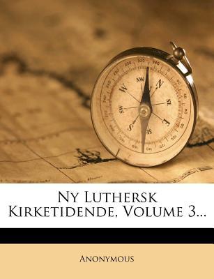 NY Luthersk Kirketidende, Volume 3...