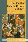 The World of Catholic Renewal 1540-1770