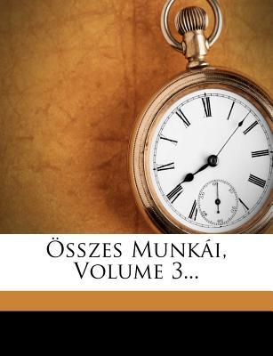 Sszes Munk I, Volume 3...