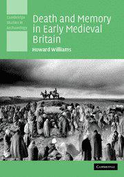 Death and memory in early medieval Britain中世纪早期英国的死亡与记忆