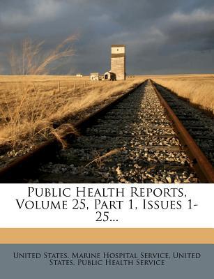 Public Health Reports, Volume 25, Part 1, Issues 1-25...