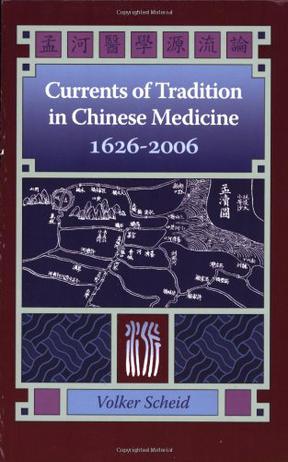 Currents of Tradition in Chinese Medicine 1626-2006