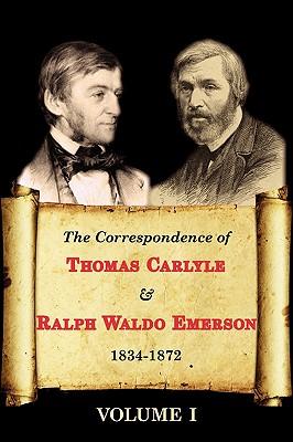 The Correspondence of Thomas Carlyle & Ralph Waldo Emerson 1834-1872