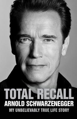 Total Recall My Unbelievably True Life Story