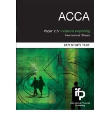 ACCA Paper 2.5 Financial Reporting (International): Key Study Text (平装)